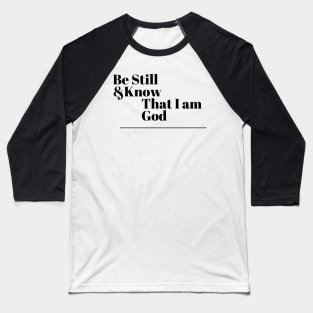 Be Still and Know that I am God Baseball T-Shirt